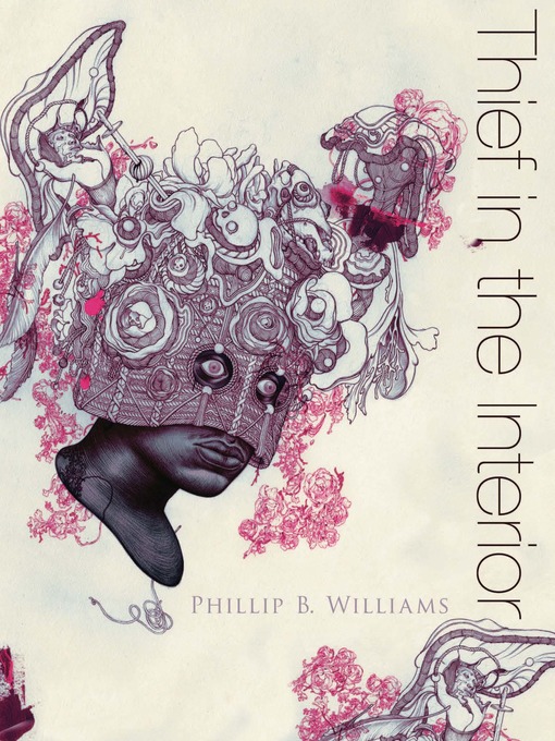 Title details for Thief in the Interior by Phillip B. Williams - Available